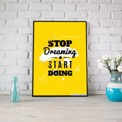 Stop dreaming start doing
