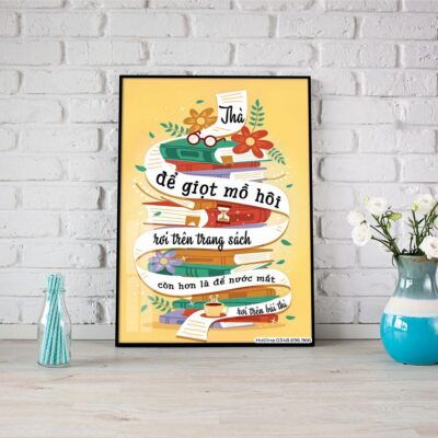 Thà để giọt mồ hôi rơi trên trang sách còn hơn là để nước mắt rơi trên bài thi